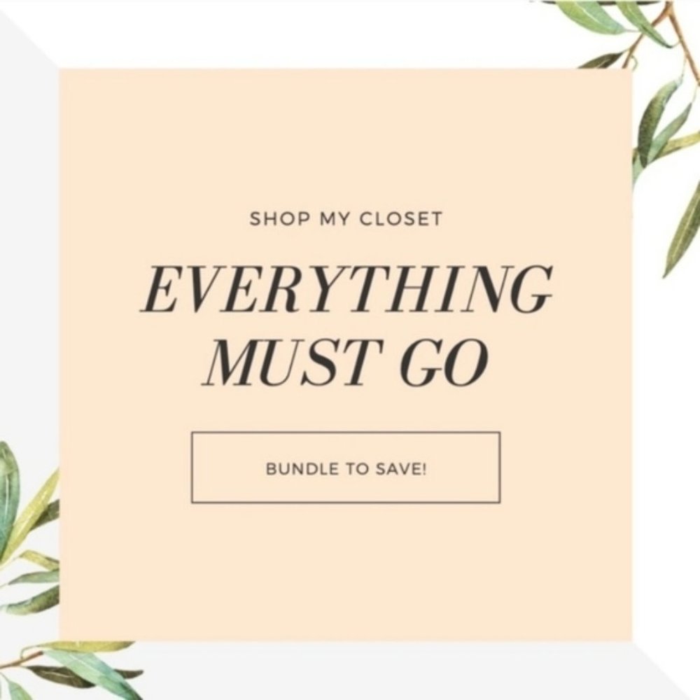 EVERYTHING MUST GO!!